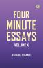 Four Minute Essays Volume X