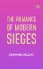 The Romance of Modern Sieges