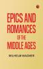 Epics and Romances of the Middle Ages