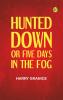 Hunted Down; or Five Days in the Fog