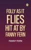 Folly as It Flies; Hit at by Fanny Fern