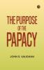 The Purpose of the Papacy
