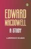 Edward MacDowell: A Study