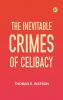 The Inevitable Crimes of Celibacy