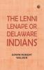 The Lenni Lenape or Delaware Indians