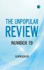 The Unpopular Review Number 19