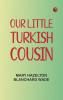 Our Little Turkish Cousin