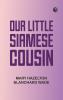 Our Little Siamese Cousin