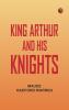King Arthur and His Knights