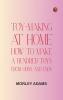 Toy-Making at Home: How to Make a Hundred Toys from Odds and Ends