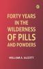Forty Years in the Wilderness of Pills and Powders