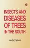 Insects and Diseases of Trees in the South