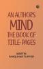 An Author's Mind : The Book of Title-pages