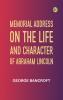 Memorial Address on the Life and Character of Abraham Lincoln