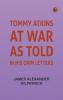 Tommy Atkins at War: As Told in His Own Letters