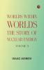 Worlds Within Worlds: The Story of Nuclear Energy Volume 3