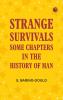 Strange Survivals: Some Chapters in the History of Man