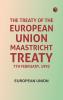 The Treaty of the European Union Maastricht Treaty 7th February 1992