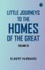 Little Journeys to the Homes of the Great - Volume 01