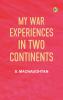 My War Experiences in Two Continents