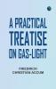 A Practical Treatise on Gas-light