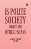 Is Polite Society Polite and Other Essays