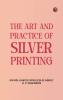 The Art and Practice of Silver Printing