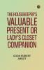 The Housekeeper's Valuable Present Or Lady's Closet Companion