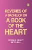 Reveries of a Bachelor or A Book of the Heart