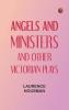 Angels and Ministers and Other Victorian Plays