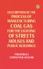 Description of the Process of Manufacturing Coal Gas for the Lighting of Streets Houses and Public Buildings