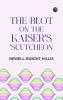 The Blot on the Kaiser's 'Scutcheon