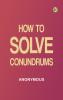 How to Solve Conundrums