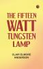 The Fifteen-Watt Tungsten Lamp