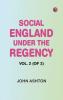 Social England under the Regency Vol. 2 (of 2)