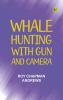 Whale hunting with gun and camera