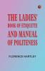 The Ladies' Book of Etiquette and Manual of Politeness