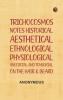 Trichocosmos: Notes historical aesthetical ethnological physiological anecdotal and tonsorial on the hair & beard