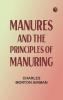 Manures and the principles of manuring