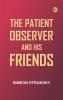 The Patient Observer and His Friends