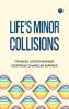Life's Minor Collisions
