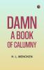 Damn A Book of Calumny