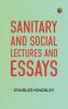 Sanitary and Social Lectures and Essays