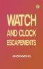 Watch and Clock Escapements