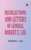 Recollections and Letters of General Robert E. Lee
