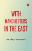 With Manchesters in the East