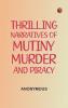 Thrilling Narratives of Mutiny Murder and Piracy