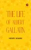 The Life of Albert Gallatin