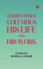 Christopher Columbus: His Life and His Work