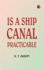 Is a Ship Canal Practicable